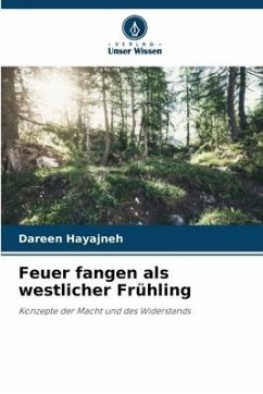 Feuer fangen als westlicher Frühling - Hayajneh, Dareen