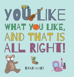You Like What You Like, and That Is All Right! - Marr, Ryan