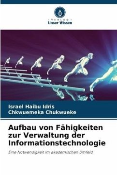 Aufbau von Fähigkeiten zur Verwaltung der Informationstechnologie - Idris, Israel Haibu;Chukwueke, Chkwuemeka