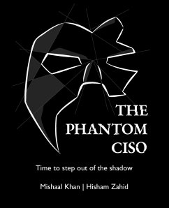 The Phantom CISO - Khan, Mishaal; Zahid, Hisham