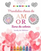 Mandalas cheias de amor   Livro de colorir para todos   Mandalas exclusivas fonte de criatividade, amor e paz sem fim