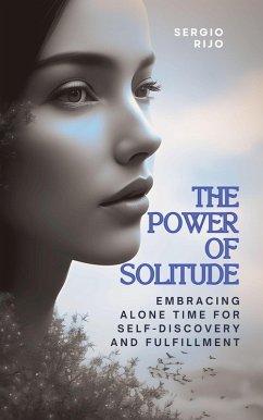 Cover The Power of Solitude: Embracing Alone Time for Self-Discovery and Fulfillment (eBook, ePUB)