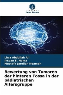 Bewertung von Tumoren der hinteren Fossa in der pädiatrischen Altersgruppe - Abdullah Ali, Liwa;Nema, Ihssan S.;Jarullah Neamah, Mustafa