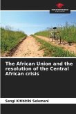 The African Union and the resolution of the Central African crisis