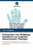Prävention von Mobbing: Handbuch zur kognitiv-behavioralen Therapie