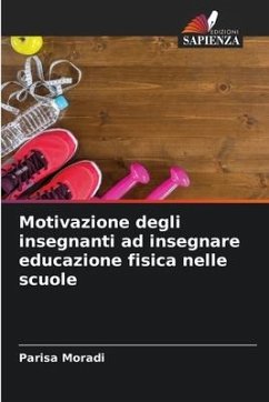 Motivazione degli insegnanti ad insegnare educazione fisica nelle scuole - Moradi, Parisa