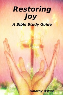 Restoring Joy : A Bible Study Guide (eBook, ePUB) - Oskins, Timothy