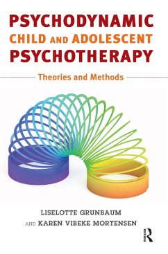 Psychodynamic Child and Adolescent Psychotherapy (eBook, ePUB) - Grünbaum, Liselotte; Mortensen, Karen Vibeke