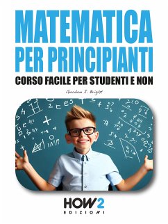 Matematica per Principianti (eBook, ePUB) - J. Bright, Gordon