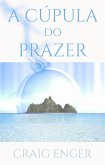 A Cúpula do Prazer (eBook, ePUB)
