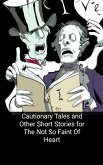 Cautionary Tales and Other Short Stories for The Not So Faint Of Heart (eBook, ePUB)