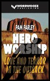 Hero Worship: Love and Terror in the Outback (eBook, ePUB)