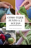 Cómo tejer punto a 2 agujas para principiantes (eBook, ePUB) Cómo tejer punto a 2 agujas para principiantes (eBook, ePUB)