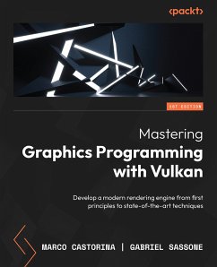 Mastering Graphics Programming with Vulkan (eBook, ePUB) - Castorina, Marco; Sassone, Gabriel