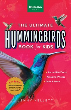 Hummingbirds The Ultimate Hummingbird Book for Kids (fixed-layout eBook, ePUB) - Kellett, Jenny; Books, Bellanova