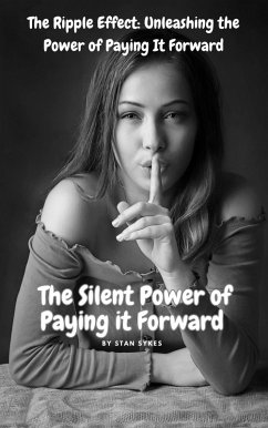 Cover The Silent Power of Paying It Forward (eBook, ePUB)