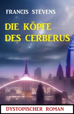 Die Köpfe des Cerberus: Dystopischer Roman (eBook, ePUB) Cover Die Köpfe des Cerberus: Dystopischer Roman (eBook, ePUB)