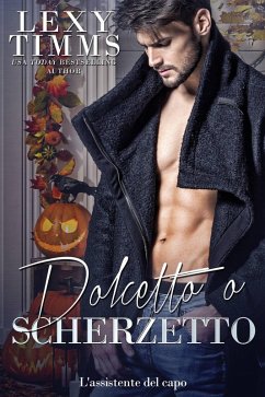 Cover Dolcetto o Scherzetto (L'assistente del capo., #19) (eBook, ePUB)
