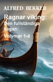Ragnar viking: Den fullständiga sagan: Volymer 1-4 (eBook, ePUB)