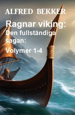 Cover Ragnar viking: Den fullständiga sagan: Volymer 1-4 (eBook, ePUB)