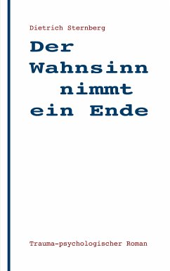 Der Wahnsinn nimmt ein Ende (eBook, ePUB) - Sternberg, Dietrich