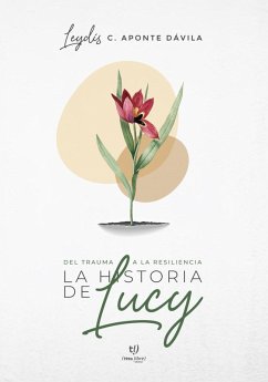 La historia de Lucy (eBook, ePUB) - Aponte Davila, Leydis Carolina