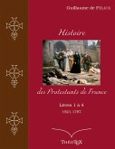 Histoire des Protestants de France, livres 1 à 4 (1521-1787) (eBook, ePUB)