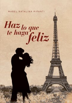 Haz lo que te haga feliz (eBook, ePUB) - Ripanti, Mabel