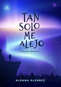 Tan solo me alejo (eBook, ePUB) - Álvarez, Aldana