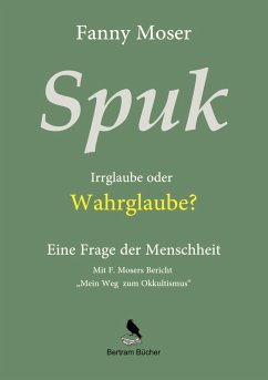 Spuk. Irrglaube oder Wahrglaube? (eBook, ePUB) - Moser, Fanny