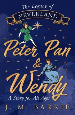 The Legacy of Neverland - Peter Pan and Wendy (eBook, ePUB) - Barrie, J. M.