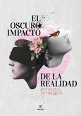 El oscuro impacto de la realidad (eBook, ePUB)