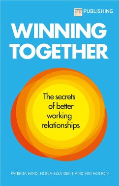 Winning Together: The Secrets of Working Relationships (eBook, ePUB) - Hind, Patricia; Dent, Fiona; Holton, Viki