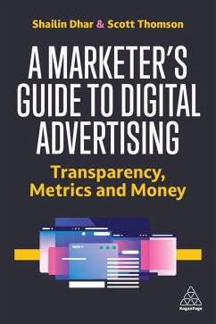 A Marketer's Guide to Digital Advertising (eBook, ePUB) - Dhar, Shailin; Thomson, Scott