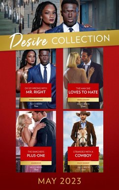 Cover The Desire Collection May 2023: Oh So Wrong with Mr. Right (Texas Cattleman's Club: The Wedding) / The Man She Loves to Hate / The Rancher's Plus-One / Stranded with a Cowboy (eBook, ePUB)