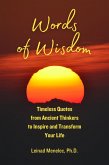 Words of Wisdom: Timeless Quotes from Ancient Thinkers to Inspire and Transform Your Life (eBook, ePUB) Words of Wisdom: Timeless Quotes from Ancient Thinkers to Inspire and Transform Your Life (eBook, ePUB)