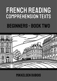 French Reading Comprehension Texts: Beginners - Book Two (French Reading Comprehension Texts for Beginners) (eBook, ePUB)
