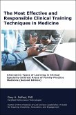 The Most Effective and Responsible Clinical Training Techniques in Medicine: Alternative Types of Learning in Clinical Specialty-Interest Areas of Family-Practice Medicine (Second Edition) (eBook, ePUB)