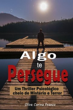 Algo te Persegue: Um Thriller Psicológico cheio de Mistério e Terror (eBook, ePUB) - Franco, Oliva Corina