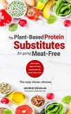Plant-Based Protein Substitutes for Going Meat-Free (eBook, ePUB)