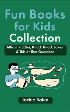 Fun Books for Kids Collection: Difficult Riddles, Knock Knock Jokes, & This or That Questions (eBook, ePUB) - Bolen, Jackie