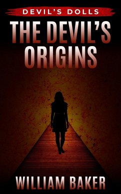 The Devil's Origins (Devil's Dolls, #0) (eBook, ePUB) - Baker, William