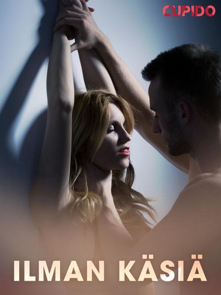 Ilman käsiä - eroottinen novelli (eBook, ePUB)