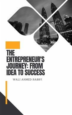 The Entrepreneur's Journey: From Idea to Success (eBook, ePUB) - Rabby, Wali Ahmed