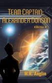 Team Captain: Alexander Donson (Intergalactic Civilian Defense Agency Files, #1) (eBook, ePUB)