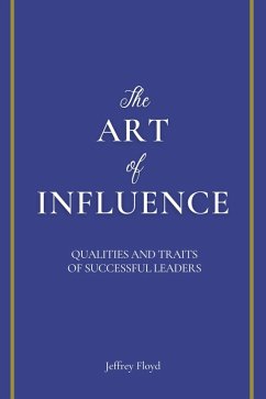 Cover The Art of Influence: Qualities and Traits of Successful Leaders (eBook, ePUB)