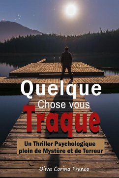 Quelque Chose vous Traque: Un Thriller Psychologique plein de Mystère et de Terreur (eBook, ePUB) - Franco, Oliva Corina