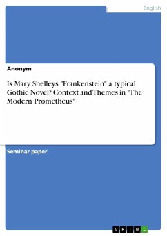 Is Mary Shelleys &quote;Frankenstein&quote; a typical Gothic Novel? Context and Themes in &quote;The Modern Prometheus&quote; (eBook, PDF)