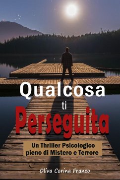 Cover Qualcosa ti Perseguita: Un Thriller Psicologico pieno di Mistero e Terrore (eBook, ePUB)