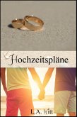 Hochzeitspläne (Changing Plans - Sammelband, #3) (eBook, ePUB)